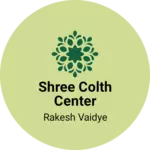 Business logo of Shree colth center