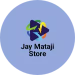 Business logo of Jay Mataji Store