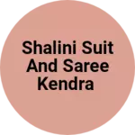 Business logo of Shalini Suit and Saree Kendra