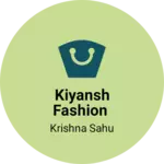 Business logo of Kiyansh fashion
