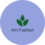 Business logo of Am fashion