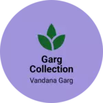 Business logo of Garg collection