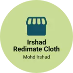 Business logo of irshad redimate cloth house