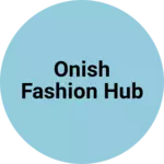 Business logo of Onish Fashion Hub