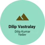 Business logo of DILIP VASTRALAY