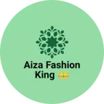 Business logo of Aiza Fashion king 👑 chenz your life style 😎👍