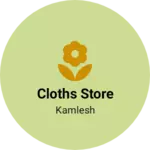 Business logo of Cloths Store