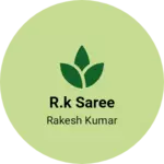 Business logo of R.k saree