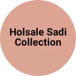 Business logo of Holsale Sadi collection