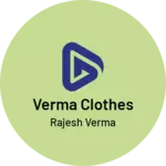 Business logo of Verma Clothes