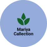 Business logo of MARIYA CALLECTION