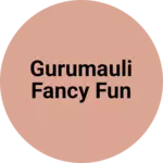 Business logo of Gurumauli fancy fun
