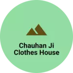 Business logo of Chauhan ji clothes house