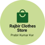 Business logo of Rajbir clothes store