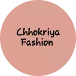 Business logo of Chhokriya fashion