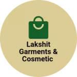 Business logo of Lakshit Garments & Cosmetic