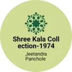 Business logo of Shree kala collection-1974