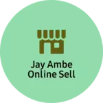 Business logo of Jay ambe online sell