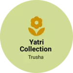 Business logo of Yatri collection
