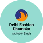 Business logo of Delhi fashion dhamaka