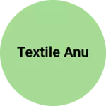 Business logo of Textile anu