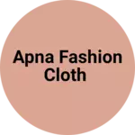 Business logo of Apna fashion cloth