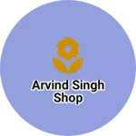 Business logo of Arvind singh shop
