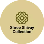 Business logo of Shree Shivay Collection