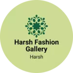 Business logo of Harsh fashion gallery