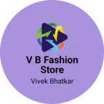 Business logo of V B Fashion Store