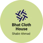 Business logo of Bhat cloth house