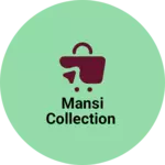 Business logo of Mansi collection