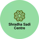 Business logo of Shradha sadi centre