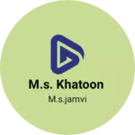Business logo of M.S. KHATOON