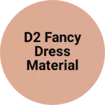 Business logo of D2 fancy dress material