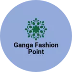 Business logo of Ganga fashion point