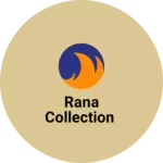 Business logo of Rana Collection