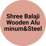 Business logo of Shree balaji wooden aluminum&steel Furnitures