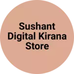 Business logo of Sushant digital kirana Store