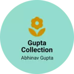 Business logo of Gupta Collection House