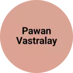Business logo of Pawan vastralay