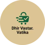 Business logo of Dhir vastar. Vatika