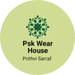 Business logo of PSK WEAR HOUSE