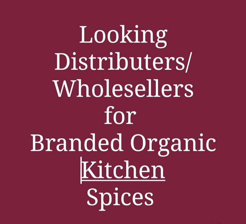 Post image Looking distributers, Wholesellers, Sellers For Organic Kitchen Spices.  
Call - 9821090949