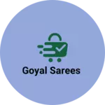 Business logo of Goyal Sarees