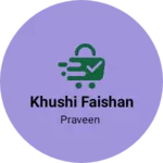 Business logo of Khushi Faishan
