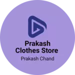 Business logo of PRAKASH CLOTHES STORE