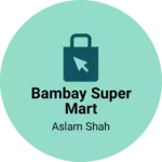 Business logo of Bambay super mart