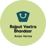 Business logo of Rajput vastra bhandaar