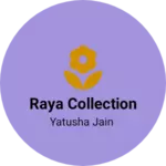 Business logo of Raya collection